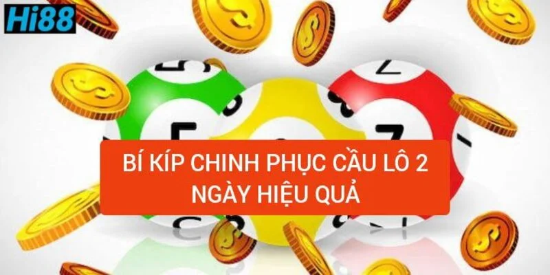 Cầu lô 2 ngày là gì? Bí kíp chơi lô khung 2 ngày hiệu quả 1 bi-kip-chinh-phuc-cau-lo-2-ngay-hieu-qua