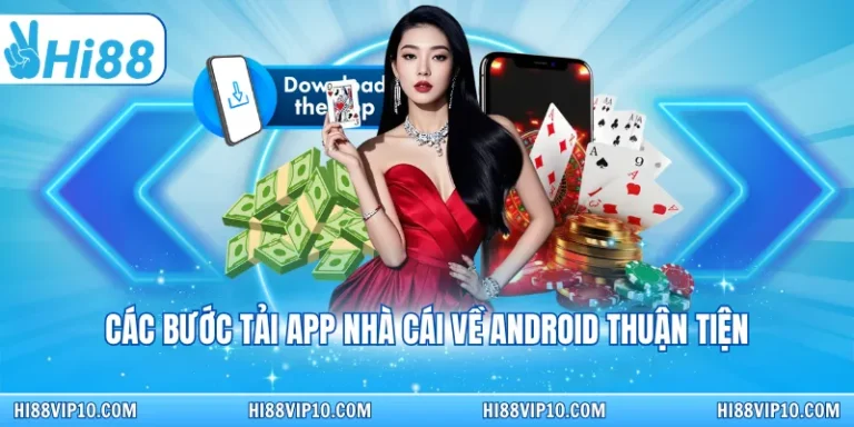 Hi88 ✔️ Trang chủ nhà cái Hi88.com 2026 - Link Hi88 Chính 9 Các bước tải app nhà cái về Android thuận tiện
